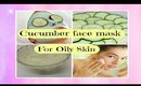 Homemade natural Cucumber face pack for oily Skin-DIY face pack-