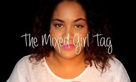 The Mixed Girl Tag ♡ Mimi La Tigresse