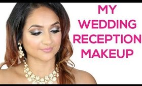 My Wedding Reception Makeup Tutorial | Indian GRWM