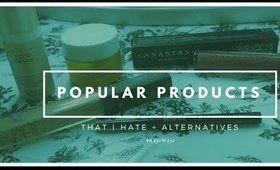 Popular Products That I Hate + Better Alternatives that Work for Me