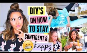 How To Be Happy And Confident! DIYs & Tips!