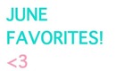 A Very Late June Favorites