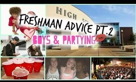 Freshman Advice Pt.2 | Boys & Partying