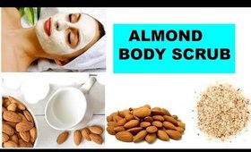 DIY Almond Body scrub-For gorgeous skin in winter- Winter Skin care