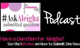 #AskAleigha #12 Podcast: My Skin Transformation + Shapewear for Lovehandles + Comfy High Heels