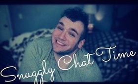 ♡ SNUGGLY CHAT TIME ♡