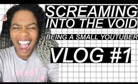 Screaming Into The Void | VLOG #1