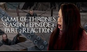 PART 2: GAME OF THRONES SEASON 8 EPISODE 4 REACTION