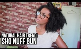 Natural Hair Style Trend: The ShoNuff Bun