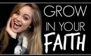 How To Grow In Your Faith | Chelsea Crockett