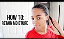 How To Better Retain Moisture | Hair Porosity 101