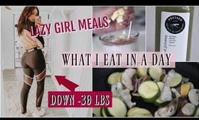 WHAT I EAT IN A DAY FOR WEIGHT LOSS: LAZY GIRL HEALTHY MEALS