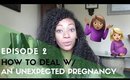 How To Deal: With an Unexpected Pregnancy