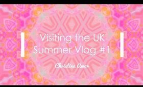 Christina does UK! Summer Vlog #1♡ Chrisamor Beauty