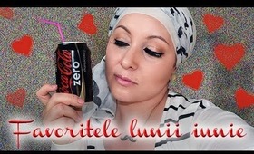 JUNE FAVORITES ♡ FAVORITELE LUNII IUNIE