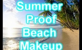 Summer-Proof Beach Makeup!