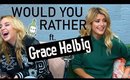 WOULD YOU RATHER...?! ft. GRACE HELBIG | Alexa Losey