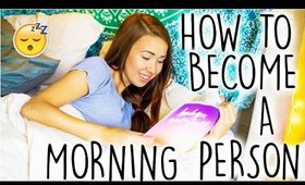 How To Be A Morning Person!