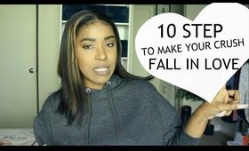HOW TO MAKE YOUR CRUSH FALL IN LOVE WITH YOU | 10 STEPS TO GETTING YOUR CRUSH TO LOVE YOU 2020