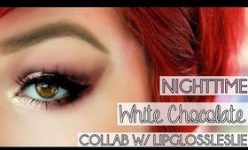 Night Time White Chocolate Tutorial | Collab With LipglossLeslie