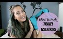 What To Pack: TRAVEL TOILETRIES