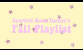 My Fall Playlist  | Scarlett Rose Turner