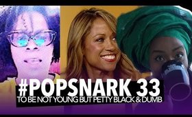 #PopSnark 33: To Be Not Young But Black, Petty & Dumb.