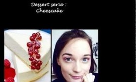 Dessert Serie : Cheesecake