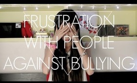 Frustration W/ People Against Bullying • MichelleA ☠