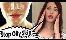 HOW TO : STOP OILY SKIN! | Top Prevention Tips For Oily & Acne Prone Skin | Part One!