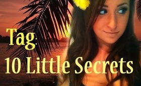 TAG ♡ 10 Little Secrets!!