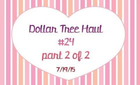 Dollar Tree Haul #24 | Part 2 of 2 | July 19, 2015 [PrettyThingsRock]