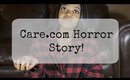 Care.com Horror Story | The Time I Killed An Animal?!
