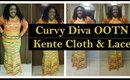Curvy Diva OOTN | Kente Cloth & Lace (African Fashion)