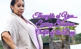 Thoughts of You... Spring Plus Sized Fashion OOTD (Outfit of the Day)