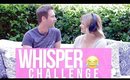 The Whisper Challenge!