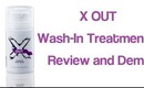 X OUT Wash In Treatment Review and Demo