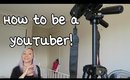 How to be a YouTuber!