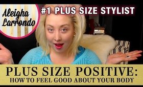 How to Feel Good About Your Body - Plus Size Positive