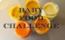 Baby Food Challenge!!!