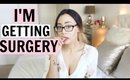 I'M GETTING SURGERY!