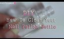 DIY: How To Clean Your Nail Polish Bottle For Repurposing