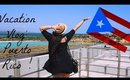 Vacation Vlog : Puerto Rico