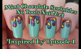 INSPIRED BY | Episode 1 | Mint Chocolate Sprinkles Design | No Tools Nail Art | Stephyclaws