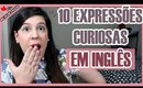 10 Expressões CURIOSAS em INGLÊS