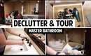 MASTER BATHROOM - DECLUTTER AND TOUR