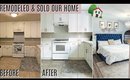 WE REMODELED AND SOLD OUR HOME: HOME TOUR!