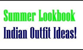 Summer Lookbook : Indian Outfit Ideas!