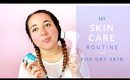 My Skincare Routine for Dry and Dehydrated Skin ♡ | Ella Milany