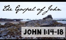 John 1:14-18 Bible Study | The Gospel of John Bible Study Part 5